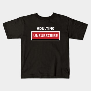 Adulting Unsubscribe Kids T-Shirt